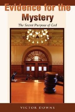 portada evidence for the mystery: the secret purpose of god (in English)