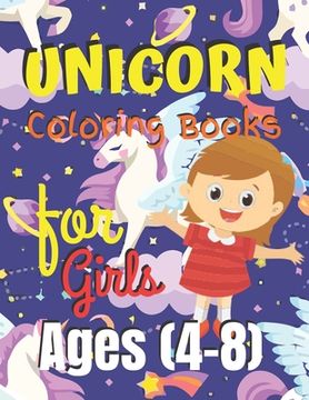 portada Unicorn Coloring Book for Girls Ages (4-8): Unicorn Coloring Book Gift for Girls- Various Unicorn Designs with Stress Relieving Patterns - Lovely Colo (en Inglés)