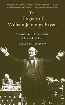 portada Tragedy of William Jennings Bryan: Constitutional law and the Politics of Backlash (en Inglés)