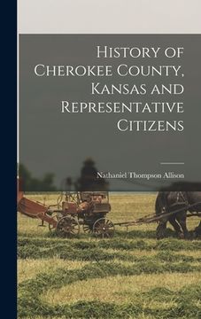 portada History of Cherokee County, Kansas and Representative Citizens (en Inglés)