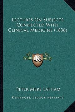 portada lectures on subjects connected with clinical medicine (1836) (en Inglés)