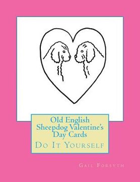 portada Old English Sheepdog Valentine's Day Cards: Do It Yourself (en Inglés)