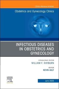 portada Infectious Diseases in Obstetrics and Gynecology, an Issue of Obstetrics and Gynecology Clinics (Volume 50-2) (The Clinics: Internal Medicine, Volume 50-2) (en Inglés)