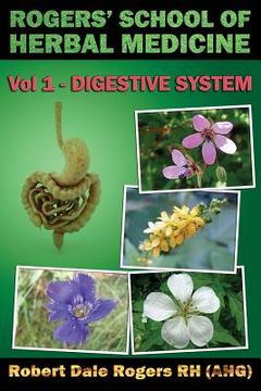 portada Rogers' School of Herbal Medicine Volume One: Digestive System (en Inglés)