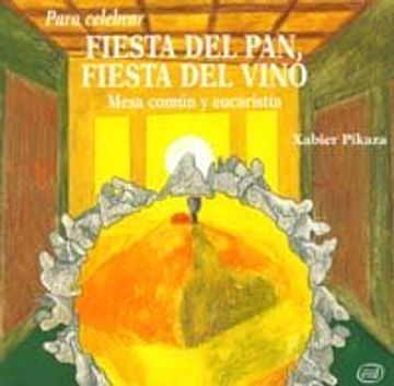 Libro PARA CELEBRAR FIESTA DEL PAN FIES., Pikaza X., ISBN 9788481693614.  Comprar en Buscalibre