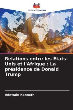 portada Relations entre les États-Unis et l'Afrique: La présidence de Donald Trump (en Francés)