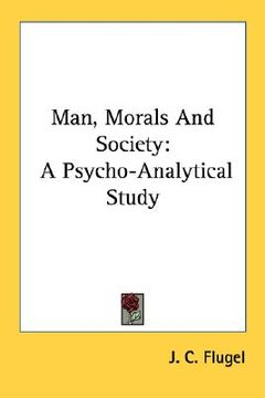 portada man, morals and society: a psycho-analytical study (en Inglés)