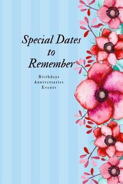 portada Special Dates to Remember: Birthdays Anniversaries Events (in English)
