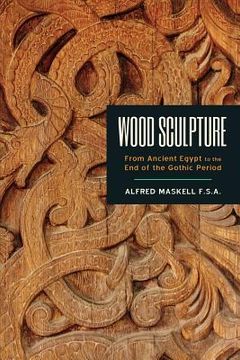 portada Wood Sculpture: From Ancient Egypt to the End of the Gothic Period (en Inglés)