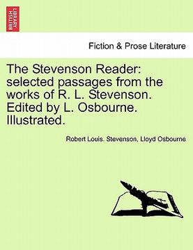 portada the stevenson reader: selected passages from the works of r. l. stevenson. edited by l. osbourne. illustrated. (en Inglés)