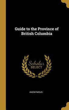 portada Guide to the Province of British Columbia (en Inglés)