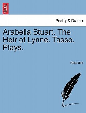portada arabella stuart. the heir of lynne. tasso. plays.
