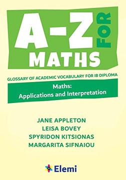 portada A-z for Maths: Applications and Interpretation: Glossary of Academic Vocabulary for ib Diploma: 4 (A-Z for ib Diploma) (en Inglés)