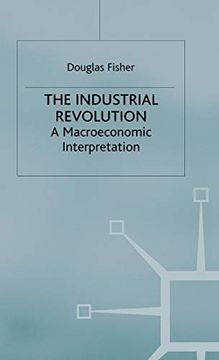 portada The Industrial Revolution: A Macroeconomic Interpretation (en Inglés)