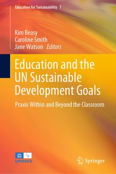 portada Education and the Un Sustainable Development Goals: PRAXIS Within and Beyond the Classroom (en Inglés)