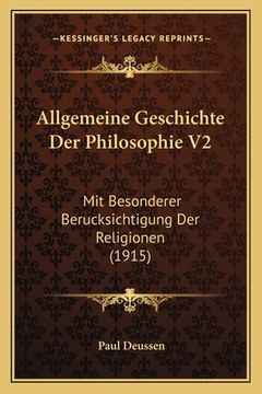 portada Allgemeine Geschichte Der Philosophie V2: Mit Besonderer Berucksichtigung Der Religionen (1915) (en Alemán)