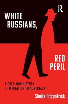 portada "White Russians, red Peril": A Cold war History of Migration to Australia (en Inglés)