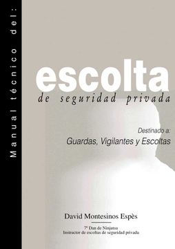 portada Manual Tecnico del Escolta de Seguridad Privada: Destinado a Guar Das, Vigilantes y Escoltas (in Spanish)