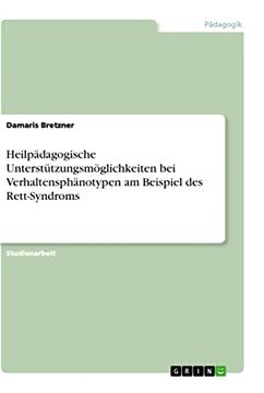 portada Heilpädagogische Unterstützungsmöglichkeiten bei Verhaltensphänotypen am Beispiel des Rett-Syndroms de Damaris Bretzner(Grin Verlag) (in German)