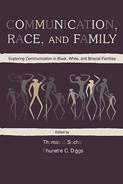 portada Communication, Race, and Family: Exploring Communication in Black, White, and Biracial Families (Routledge Communication Series) (en Inglés)