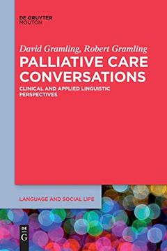 portada Palliative Care Conversations: Clinical and Applied Linguistic Perspectives: 12 (Language and Social Life [Lsl], 12) (en Inglés)