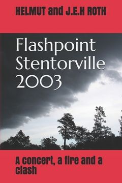 portada Flashpoint Stentorville 2003: A concert, a fire and a clash (en Inglés)