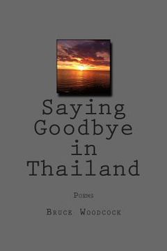 portada Saying Goodbye in Thailand: Poems 1988-1997