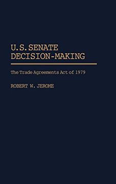 portada U. S. Senate Decision-Making: The Trade Agreement act of 1979 (in English)