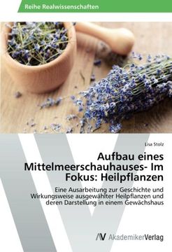 portada Aufbau Eines Mittelmeerschauhauses- Im Fokus: Heilpflanzen