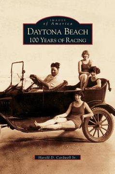 portada Daytona Beach: 100 Years of Racing (en Inglés)