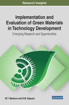 portada Implementation and Evaluation of Green Materials in Technology Development: Emerging Research and Opportunities (en Inglés)