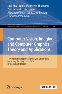 portada Computer Vision, Imaging and Computer Graphics Theory and Applications: 11th International Joint Conference, VISIGRAPP 2016, Rome, Italy, February 27 ... in Computer and Information Science)