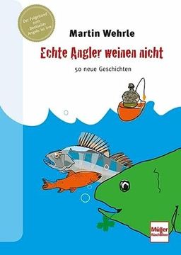 portada Echte Angler Weinen Nicht: 50 Neue Geschichten (en Alemán)