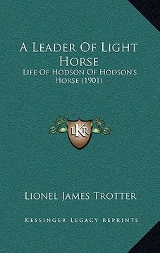 portada a leader of light horse: life of hodson of hodson's horse (1901) (en Inglés)