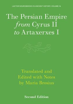 portada The Persian Empire From Cyrus ii to Artaxerxes i (Lactor Sourcebooks in Ancient History, Series Number 16) (en Inglés)