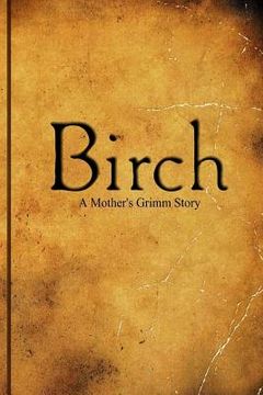portada Birch a Mother's Grimm Story (en Inglés)