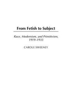 portada from fetish to subject: race, modernism, and primitivism, 1919-1935 (en Inglés)