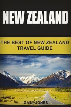portada New Zealand: The Best Of New Zealand Travel Guide (en Inglés)