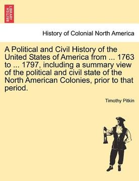 portada a political and civil history of the united states of america from ... 1763 to ... 1797, including a summary view of the political and civil state o (en Inglés)