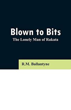 portada Blown to Bits: The Lonely man of Rakata (en Inglés)