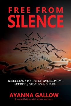 portada Free From Silence: 12 Success Stories of Overcoming Secrets, Sadness, and Shame