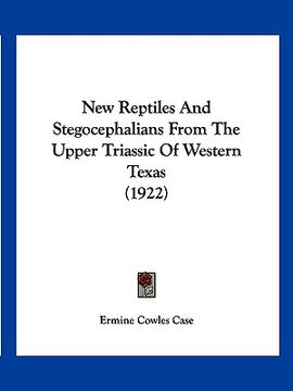 portada new reptiles and stegocephalians from the upper triassic of western texas (1922) (en Inglés)