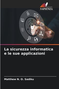 portada La sicurezza informatica e le sue applicazioni (en Italiano)