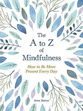 portada The a to z of Mindfulness: Simple Ways to be More Present Every day (en Inglés)