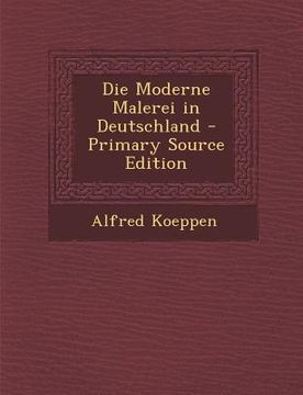 portada Die Moderne Malerei in Deutschland - Primary Source Edition