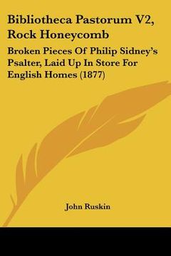 portada bibliotheca pastorum v2, rock honeycomb: broken pieces of philip sidney's psalter, laid up in store for english homes (1877)