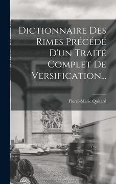 portada Dictionnaire Des Rimes Précédé D'un Traité Complet De Versification... (in French)