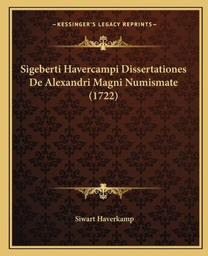 portada Sigeberti Havercampi Dissertationes De Alexandri Magni Numismate (1722) (en Latin)