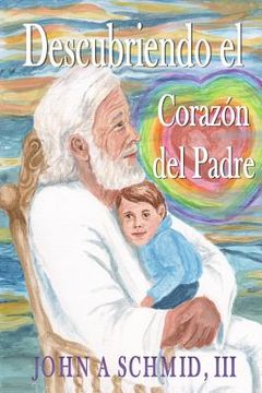 portada Descubriendo el Corazon del Padre: Amor conforme al Nuevo Testamento (in Spanish)
