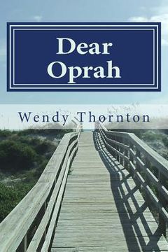 portada Dear Oprah: How I Beat Cancer and Learned to Love Daytime TV